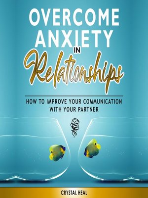 cover image of OVERCOME ANXIETY IN RELATIONSHIPS